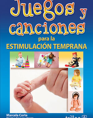 JUEGOS Y CANCIONES PARA LA ESTIMULACION TEMPRANA