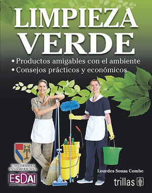 LIMPIEZA VERDE PRODUCTOS AMIGABLES CON EL AMBIENTE. CONSEJOS PRACTICOS Y ECONOMICOS