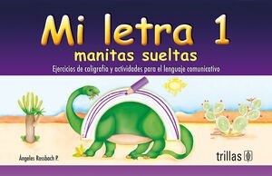 MI LETRA, MANITAS SUELTAS 1 EJERCICIOS DE CALIGRAFIA Y ACTIVIDADES PARA EL LENGUAJE COMUNICATIVO