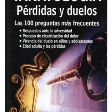 TANATOLOGÍA: PÉRDIDAS Y DUELOS. LAS 100 PREGUNTAS MÁS FRECUENTES